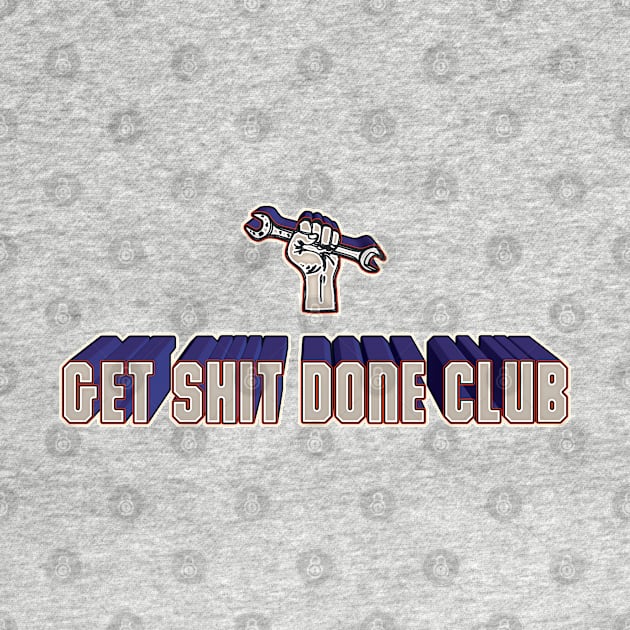 get shit done club by benyamine